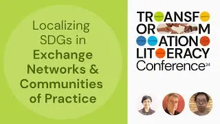 Localizing SDGs in Exchange Networks and Communities of Practice (TL Conference 2024, Session 2)