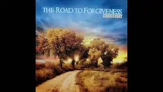 Crossway - The Road To Forgiveness
