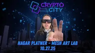 Crypto City Episode 114 (Season 7 Hagar Platner Mesh Art Lab) 10.27.25