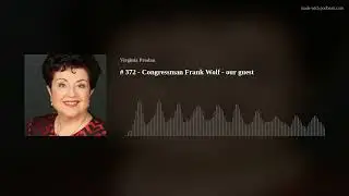 # 372 - Congressman Frank Wolf - our guest