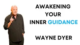 Awaken Your Inner Guidance - Wayne Dyer