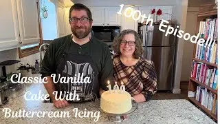 Classic Vanilla Cake with Buttercream Icing  100th Video!