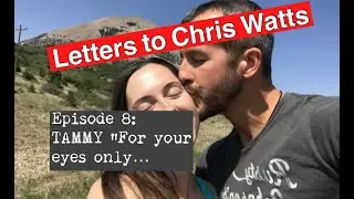 Letters to Chris Watts - Episode 8: Tammy 