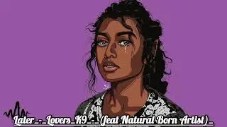 Lovers_K9_-_(feat Natural Born Artist)_-Later_-_Official_audio_-_mp3