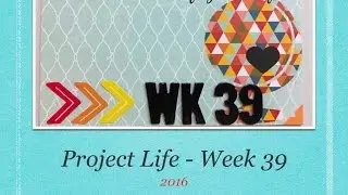 Project Life - Week 39 (2016)