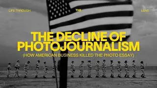 The Decline of Photojournalism: How American Business Killed the Photo Essay