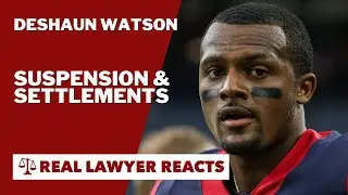 Lawyer Reacts: Deshaun Watson Suspension & Settlements