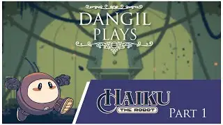 Haiku the Robot - First Playthrough (Part 1)