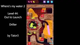 Where's my water 2 Level 44 Out to Launch Driller