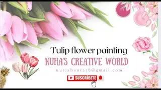 how to paint easy tulip  | flower painting tutorial | tulip flower painting  | Nuha's Creative World