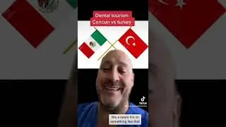 Dental Tourism, Cancun vs Turkey!