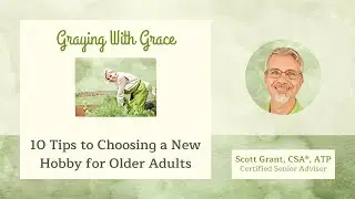 10 Tips to Choosing a New Hobby for Older Adults