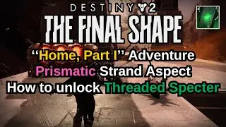 Destiny 2: The Final Shape Home, Part 1, How to unlock Threaded Specter, Prismatic Strand Aspect