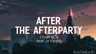 Charli XCX - After the Afterparty ( Lyrics ) feat. Lil Yachty