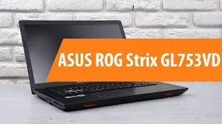 Распаковка ASUS GL753VD / Unboxing ASUS GL753VD