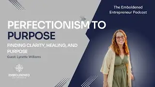 Perfectionism to Purpose | Lynette Williams
