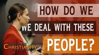 How Do We Deal with People Who Are Biased Against Christianity?