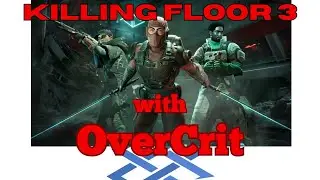 [Live] Killing Floor 3 with OverCrit - Part  14