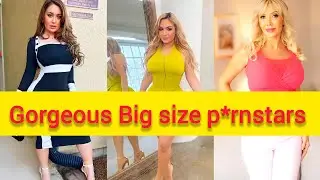 Top 10 Most Gorgeous big size p*rnstars actress in 2026 🥵