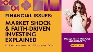 Market Shock & Faith-Driven Investing                                               Financial Issues