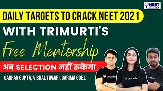Daily Targets to crack NEET 2021 | With Trimurti's Free Mentorship | अब Selection नहीं रुकेगा