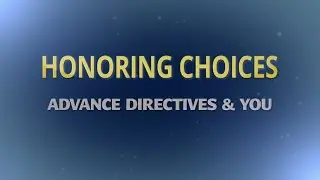 Honoring Choices: Advanced Directives & You - April 16, 2021
