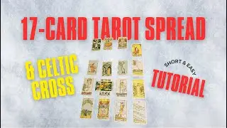 How to Read the Celtic Cross Tarot Spread + its 17-Card Expansion Tutorial