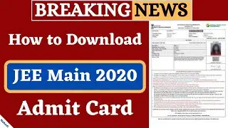 JEE Main Admit Card 2020 | JEE Main 2020 Hall Ticket | How To Download JEE Mains 2020 Admit Card