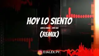 HOY LO SIENTO (REMIX),Zion & Lennox, Tony Dize Version Cachengue - DJ ALEX PY