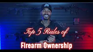 5 Rules of Firearm Safety & Ownership
