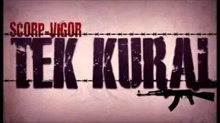 Scorp ft. Vigor - Tek Kural