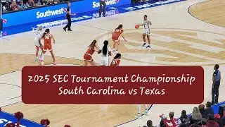 South Carolina Gamecocks Women's Basketball vs Texas | 2025 SEC Championship game | Fan Experience