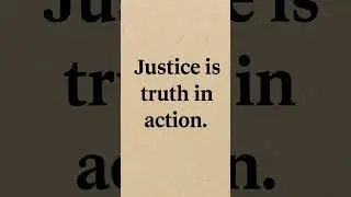 Justice Is Truth in Action | Powerful Legal Quote #Shorts