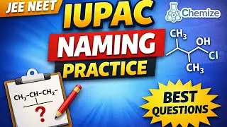 IUPAC Naming Rapid Practice | JEE + NEET | Must Do Questions