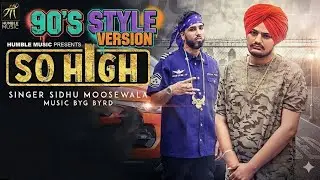 So High : Sidhu Moose Wala Song in 90's Style version Music 