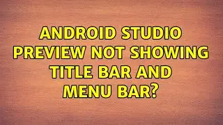 Android studio preview not showing title bar and menu bar?