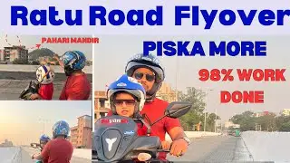 98% Work Done at Ratu Road to Piska More Flyover @RanchiriderSS