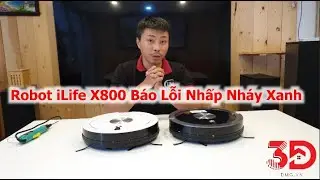 Sửa robot hút bụi ilife x800 báo lỗi nhấp nháy đèn xanh không chạy - Lab Sửa Robot Hút Bụi 3D House