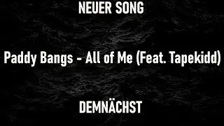 Paddy Bangs - All of Me (Feat. Tapekidd) VORSCHAU @tapekidd