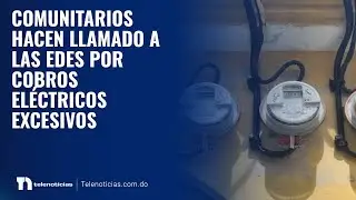 Comunitarios hacen llamado a las EDES por cobros el&eacute;ctricos excesivos
