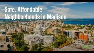 Safe, Affordable Neighborhoods in Madison