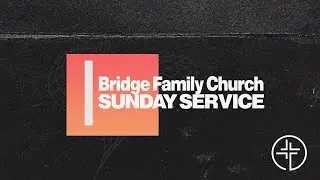 LIVE Bridge Family Church | Jan 4th, 2026