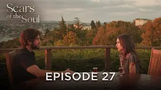 Scars of the Soul - Episode 27 | Alaca English Subtitles