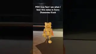 POV: how fast I am when I hear this noise in Scary Shawarma Kiosk