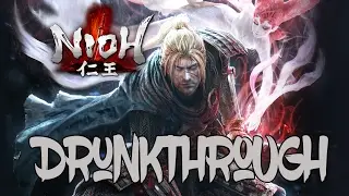 Nioh - Drunkthrough Part 1