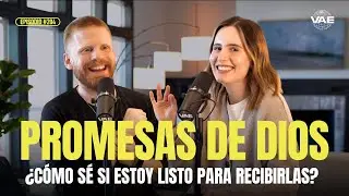 &iquest;C&oacute;mo saber si estoy listo para recibir lo que Dios me prometi&oacute;? | VAE Podcast