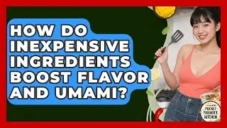 How Do Inexpensive Ingredients Boost Flavor And Umami? - Pocket Friendly Kitchen