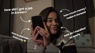 Q&A: how did i get a job in korea again?🇰🇷manifestion game ?etc 