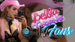 BELLA THORNE ONLYFANS - The scam {MY THOUGHTS }