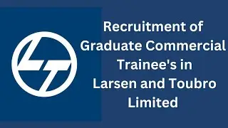 Recruitment of Graduate Commercial Trainee's in Larsen and Toubro Limited | What & How